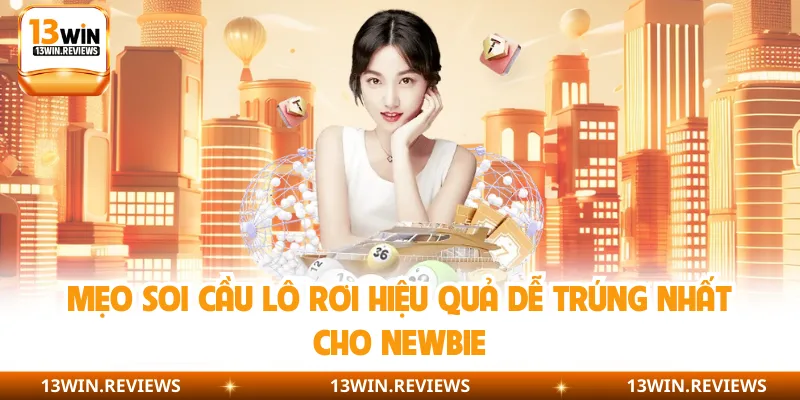 Mẹo soi cầu lô rơi hiệu quả dễ trúng nhất cho newbie