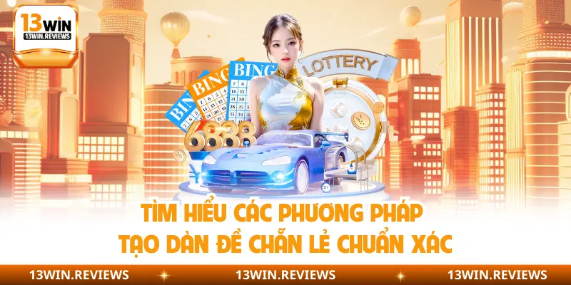 Tìm hiểu các phương pháp tạo dàn đề chẵn lẻ chuẩn xác