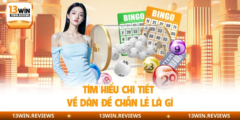 Tìm hiểu chi tiết về dàn đề chẵn lẻ là gì