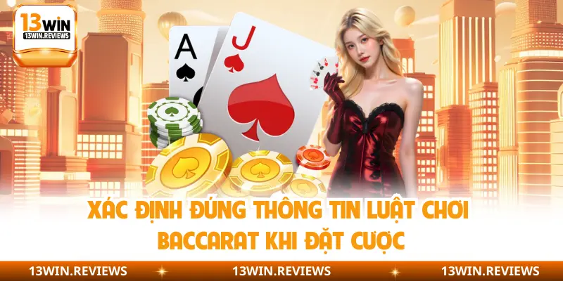 Xác định đúng thông tin luật chơi Baccarat khi đặt cược